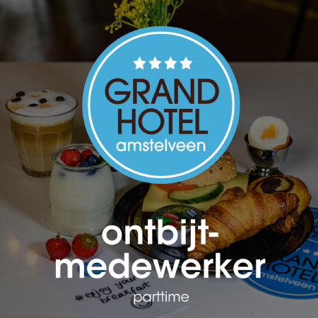 Vacature ontbijtmedewerker parttime Grand Hotel Amstelveen